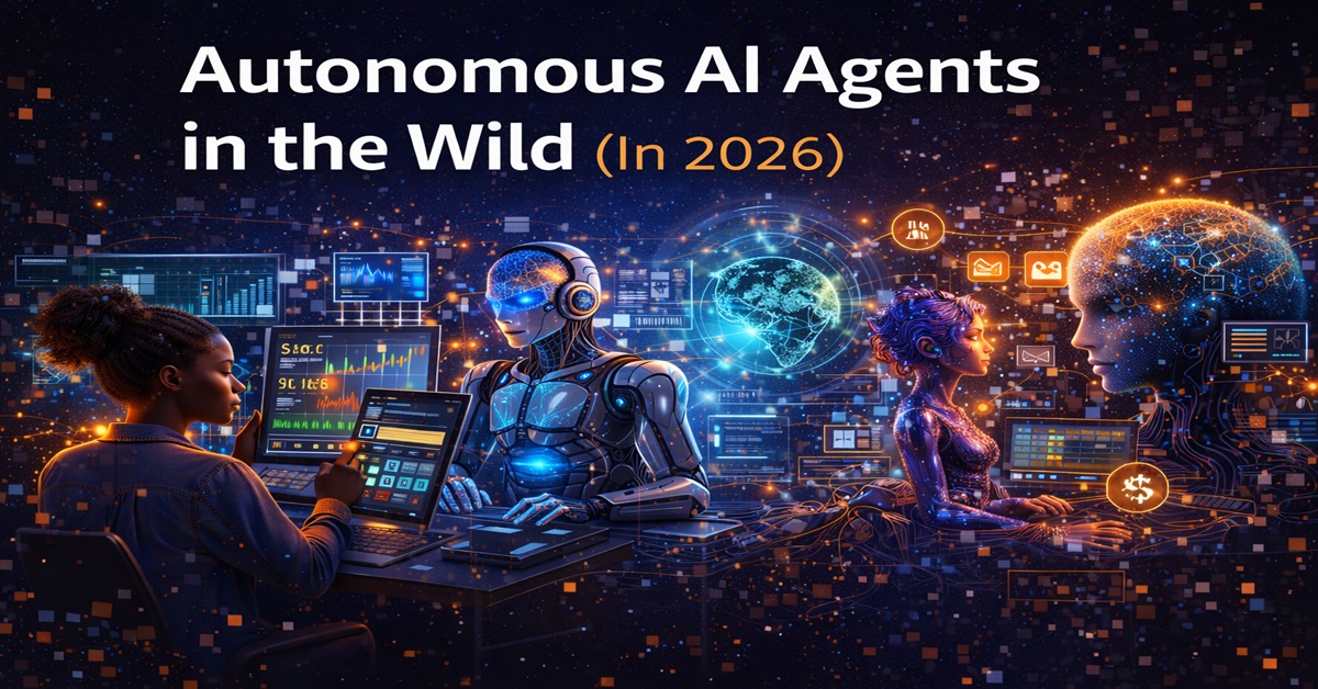 Autonomous AI Agents in the Wild: Real Businesses Using Them in 2026 ...